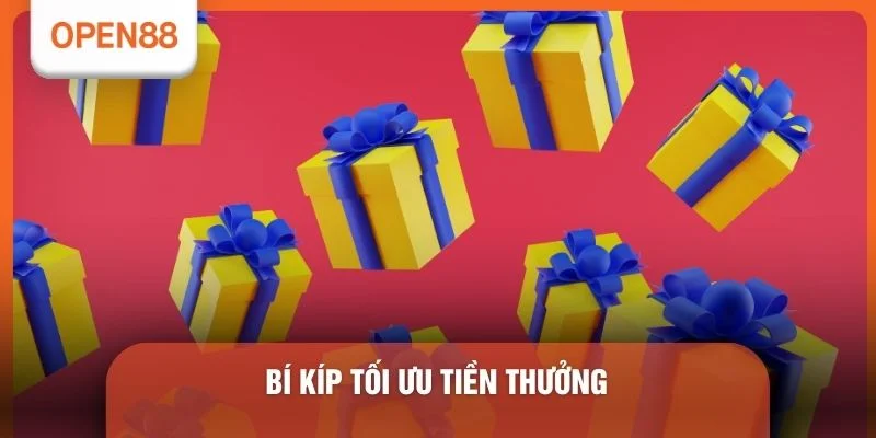 Khuyến Mãi OPEN88 Mới Nhất - 6 Ưu Đãi Không Thể Bỏ Lỡ 3 Bí kíp tối ưu tiền thưởng