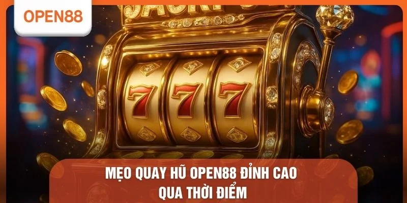 Mẹo Quay Hũ OPEN88 - Bí Quyết Săn Thưởng Thành Công Từ Lần 1 2 Mẹo quay hũ OPEN88 đỉnh cao qua thời điểm