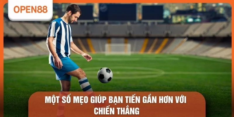 Nhận Định Bóng Đá Áo - 5 Tuyệt Chiêu Soi Kèo Luôn Thắng 3 Một số mẹo giúp bạn tiến gần hơn với chiến thắng